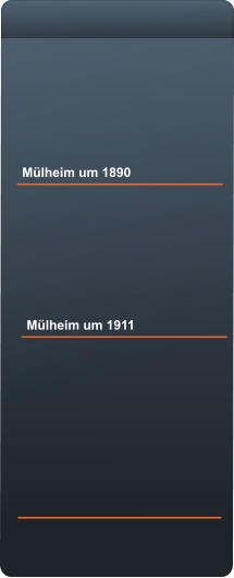 Mülheim um 1890 Mülheim um 1911